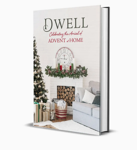 Dwell: Celebrating the Arrival of Advent At Home