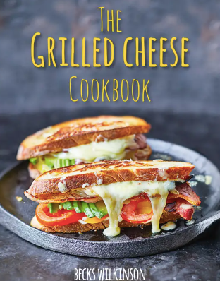 The Grilled Cheese Cookbook